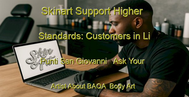 Skinart Support Higher Standards: Customers in Li Punti San Giovanni - Ask Your Artist About BAQA | Body Art Qualification Authority | BAQA-Italy