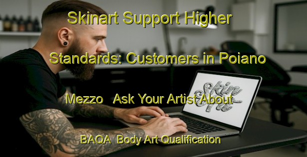 Skinart Support Higher Standards: Customers in Poiano Mezzo - Ask Your Artist About BAQA | Body Art Qualification Authority | BAQA-Italy
