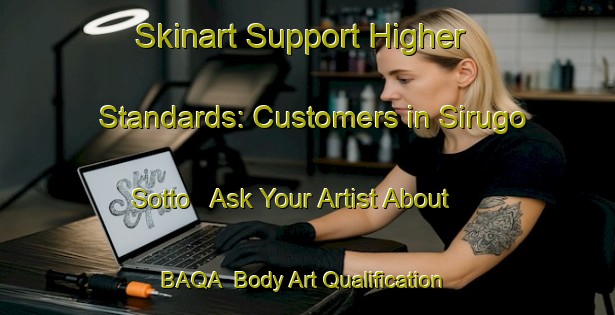 Skinart Support Higher Standards: Customers in Sirugo Sotto - Ask Your Artist About BAQA | Body Art Qualification Authority | BAQA-Italy