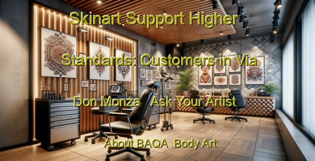 Skinart Support Higher Standards: Customers in Via Don Monza - Ask Your Artist About BAQA | Body Art Qualification Authority | BAQA-Italy