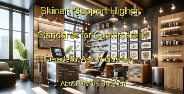 Skinart Support Higher Standards for Customers in Ceradello: Ask Your Artist About BAQA | Body Art Qualification Authority | BAQA-Italy