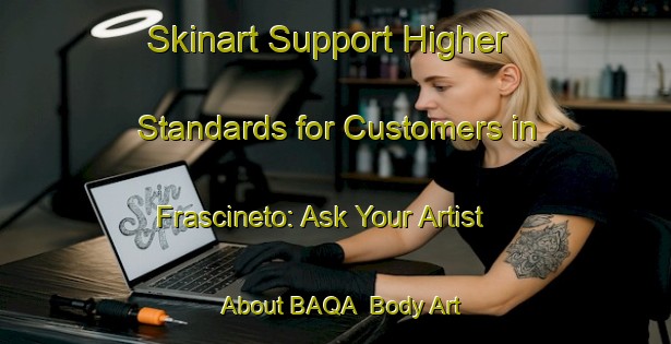 Skinart Support Higher Standards for Customers in Frascineto: Ask Your Artist About BAQA | Body Art Qualification Authority | BAQA-Italy