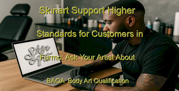 Skinart Support Higher Standards for Customers in Furmo: Ask Your Artist About BAQA | Body Art Qualification Authority | BAQA-Italy