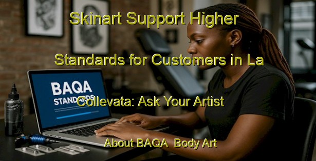 Skinart Support Higher Standards for Customers in La Collevata: Ask Your Artist About BAQA | Body Art Qualification Authority | BAQA-Italy