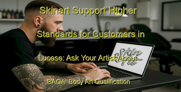 Skinart Support Higher Standards for Customers in Lucese: Ask Your Artist About BAQA | Body Art Qualification Authority | BAQA-Italy