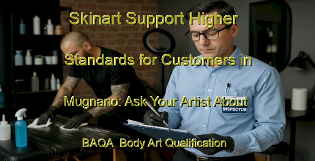 Skinart Support Higher Standards for Customers in Mugnano: Ask Your Artist About BAQA | Body Art Qualification Authority | BAQA-Italy