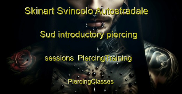 Skinart Svincolo Autostradale Sud introductory piercing sessions | #PiercingTraining #PiercingClasses #SkinartTraining-Italy