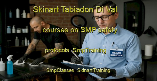 Skinart Tabiadon Di Val courses on SMP safety protocols | SmpTraining | SmpClasses | SkinartTraining-Italy