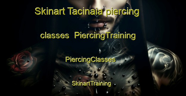 Skinart Tacinaia piercing classes | PiercingTraining | PiercingClasses | SkinartTraining-Italy