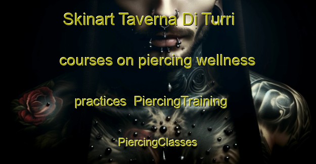 Skinart Taverna Di Turri courses on piercing wellness practices | #PiercingTraining #PiercingClasses #SkinartTraining-Italy