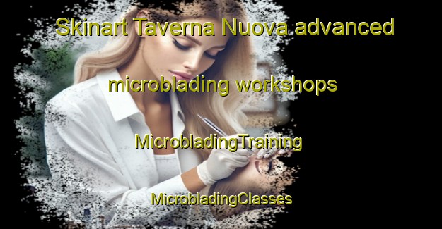 Skinart Taverna Nuova advanced microblading workshops | #MicrobladingTraining #MicrobladingClasses #SkinartTraining-Italy