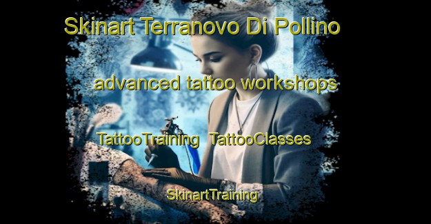 Skinart Terranovo Di Pollino advanced tattoo workshops | TattooTraining | TattooClasses | SkinartTraining-Italy