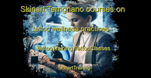 Skinart Terrignano courses on tattoo wellness practices | #TattooTraining #TattooClasses #SkinartTraining-Italy