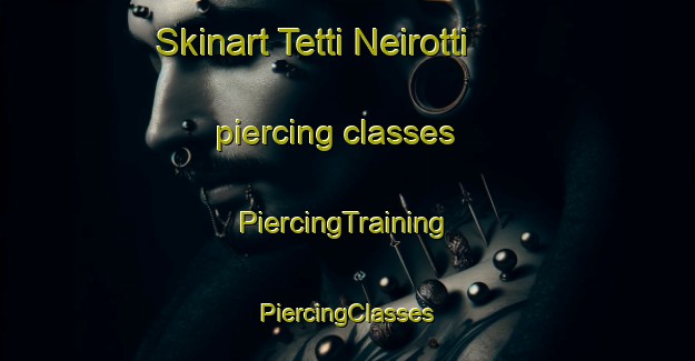 Skinart Tetti Neirotti piercing classes | #PiercingTraining #PiercingClasses #SkinartTraining-Italy