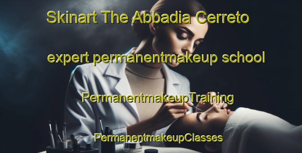 Skinart The Abbadia Cerreto expert permanentmakeup school | #PermanentmakeupTraining #PermanentmakeupClasses #SkinartTraining-Italy