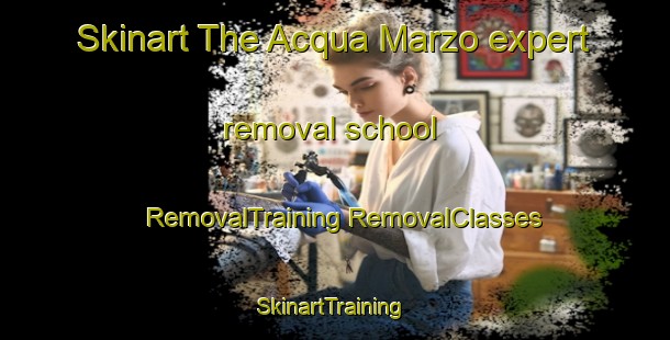 Skinart The Acqua Marzo expert removal school | #RemovalTraining #RemovalClasses #SkinartTraining-Italy