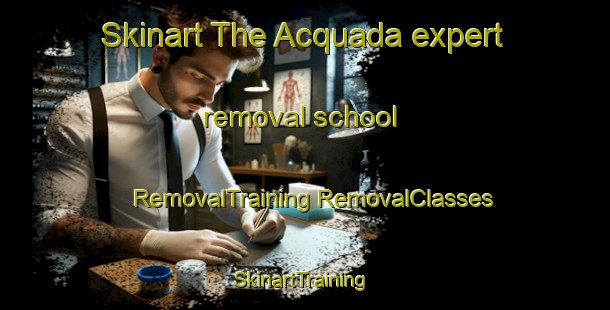 Skinart The Acquada expert removal school | #RemovalTraining #RemovalClasses #SkinartTraining-Italy