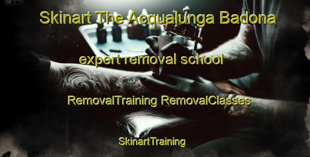 Skinart The Acqualunga Badona expert removal school | #RemovalTraining #RemovalClasses #SkinartTraining-Italy