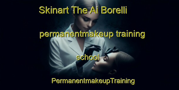 Skinart The Ai Borelli permanentmakeup training school | #PermanentmakeupTraining #PermanentmakeupClasses #SkinartTraining-Italy