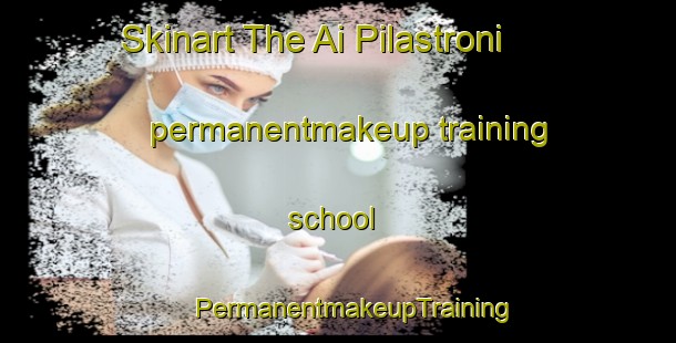 Skinart The Ai Pilastroni permanentmakeup training school | #PermanentmakeupTraining #PermanentmakeupClasses #SkinartTraining-Italy