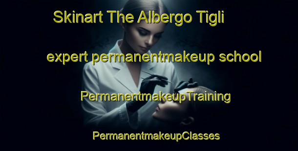 Skinart The Albergo Tigli expert permanentmakeup school | #PermanentmakeupTraining #PermanentmakeupClasses #SkinartTraining-Italy