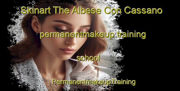 Skinart The Albese Con Cassano permanentmakeup training school | #PermanentmakeupTraining #PermanentmakeupClasses #SkinartTraining-Italy