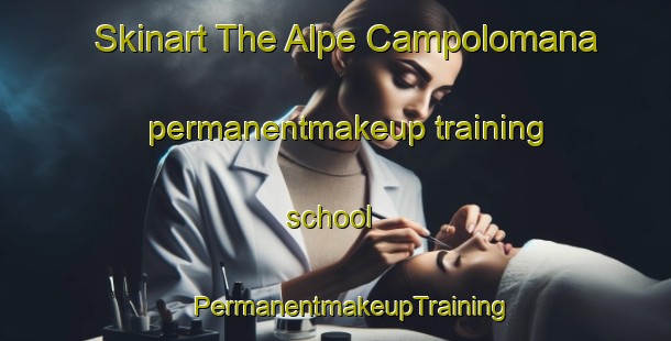 Skinart The Alpe Campolomana permanentmakeup training school | #PermanentmakeupTraining #PermanentmakeupClasses #SkinartTraining-Italy