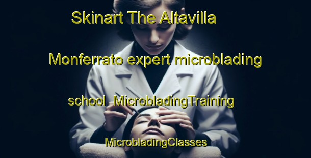 Skinart The Altavilla Monferrato expert microblading school | #MicrobladingTraining #MicrobladingClasses #SkinartTraining-Italy