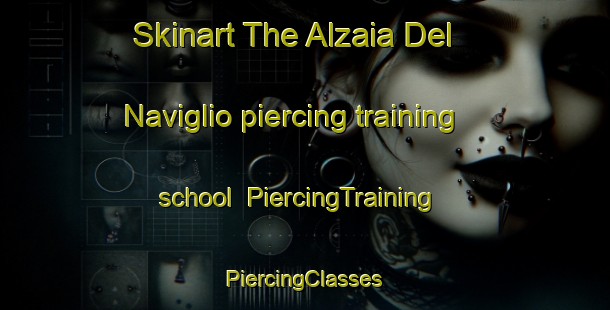 Skinart The Alzaia Del Naviglio piercing training school | #PiercingTraining #PiercingClasses #SkinartTraining-Italy