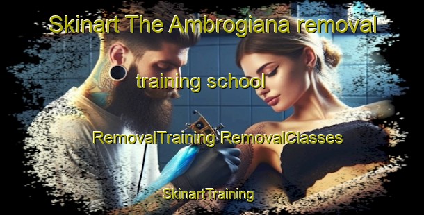 Skinart The Ambrogiana removal training school | #RemovalTraining #RemovalClasses #SkinartTraining-Italy