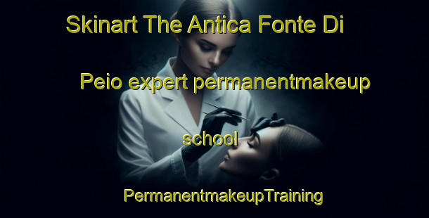 Skinart The Antica Fonte Di Peio expert permanentmakeup school | #PermanentmakeupTraining #PermanentmakeupClasses #SkinartTraining-Italy