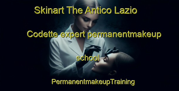 Skinart The Antico Lazio Codette expert permanentmakeup school | #PermanentmakeupTraining #PermanentmakeupClasses #SkinartTraining-Italy