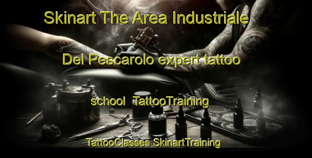 Skinart The Area Industriale Del Pescarolo expert tattoo school | #TattooTraining #TattooClasses #SkinartTraining-Italy