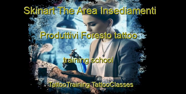 Skinart The Area Insediamenti Produttivi Foresto tattoo training school | #TattooTraining #TattooClasses #SkinartTraining-Italy