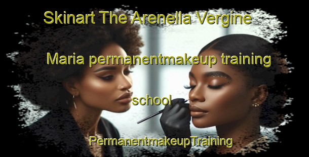 Skinart The Arenella Vergine Maria permanentmakeup training school | #PermanentmakeupTraining #PermanentmakeupClasses #SkinartTraining-Italy