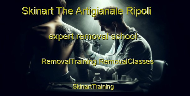 Skinart The Artigianale Ripoli expert removal school | #RemovalTraining #RemovalClasses #SkinartTraining-Italy