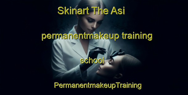 Skinart The Asi permanentmakeup training school | #PermanentmakeupTraining #PermanentmakeupClasses #SkinartTraining-Italy