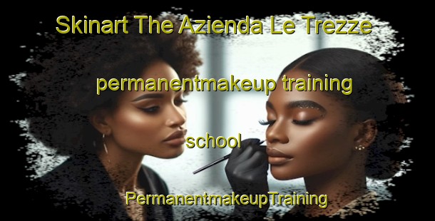 Skinart The Azienda Le Trezze permanentmakeup training school | #PermanentmakeupTraining #PermanentmakeupClasses #SkinartTraining-Italy