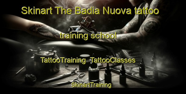 Skinart The Badia Nuova tattoo training school | TattooTraining | TattooClasses | SkinartTraining-Italy