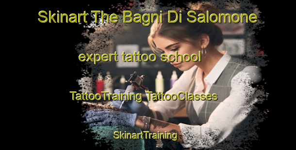 Skinart The Bagni Di Salomone expert tattoo school | #TattooTraining #TattooClasses #SkinartTraining-Italy