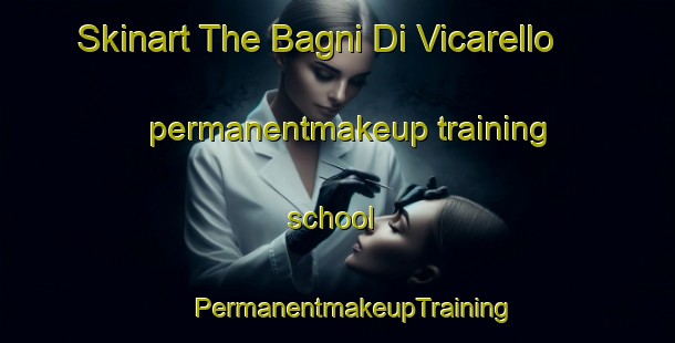 Skinart The Bagni Di Vicarello permanentmakeup training school | #PermanentmakeupTraining #PermanentmakeupClasses #SkinartTraining-Italy