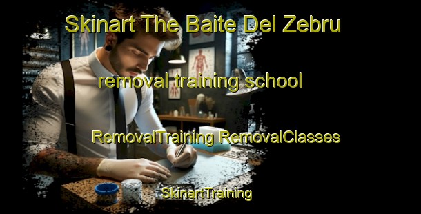 Skinart The Baite Del Zebru removal training school | #RemovalTraining #RemovalClasses #SkinartTraining-Italy