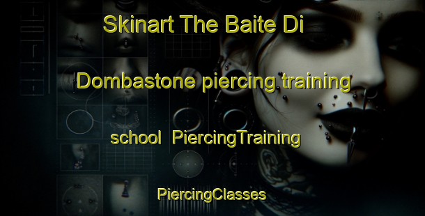 Skinart The Baite Di Dombastone piercing training school | #PiercingTraining #PiercingClasses #SkinartTraining-Italy