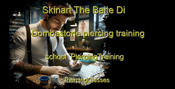 Skinart The Baite Di Dombastone piercing training school | #PiercingTraining #PiercingClasses #SkinartTraining-Italy