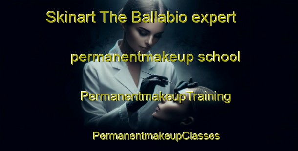 Skinart The Ballabio expert permanentmakeup school | #PermanentmakeupTraining #PermanentmakeupClasses #SkinartTraining-Italy