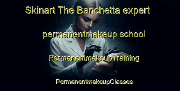 Skinart The Banchetta expert permanentmakeup school | #PermanentmakeupTraining #PermanentmakeupClasses #SkinartTraining-Italy