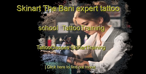 Skinart The Bani expert tattoo school | #TattooTraining #TattooClasses #SkinartTraining-Italy