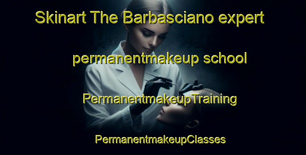 Skinart The Barbasciano expert permanentmakeup school | #PermanentmakeupTraining #PermanentmakeupClasses #SkinartTraining-Italy