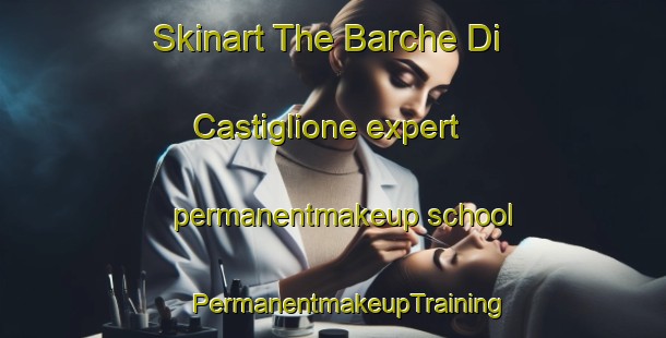 Skinart The Barche Di Castiglione expert permanentmakeup school | #PermanentmakeupTraining #PermanentmakeupClasses #SkinartTraining-Italy