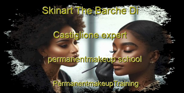 Skinart The Barche Di Castiglione expert permanentmakeup school | #PermanentmakeupTraining #PermanentmakeupClasses #SkinartTraining-Italy